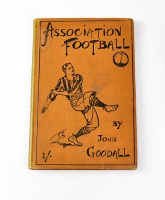 Lot 628 - 'Association Football' by John Goodall, edited...