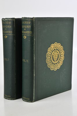 Lot 271 - BAINES (E), THE HISTORY OF THE COUNTY PALATINE...