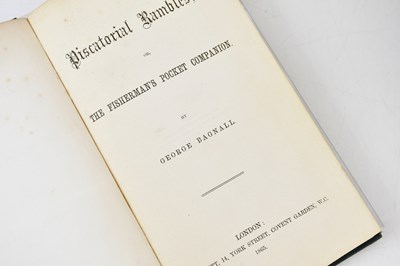 Lot 94 - FISHING: BAGNALL (G), PISCATORIAL RAMBLES OR...